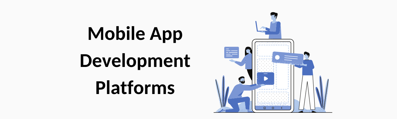 Mobile App Development Platforms: Choosing Best for Your Project